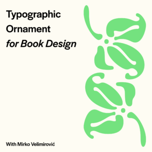 A green-leaf typographic ornament on a plain background. "Typographic Ornament for Book Design with Mirko Velimirovic" is typed on the left side of the image.