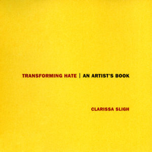 Transforming Hate: An Artist's Book by Clarissa Sligh. Yellow book with red and black text on front cover.
