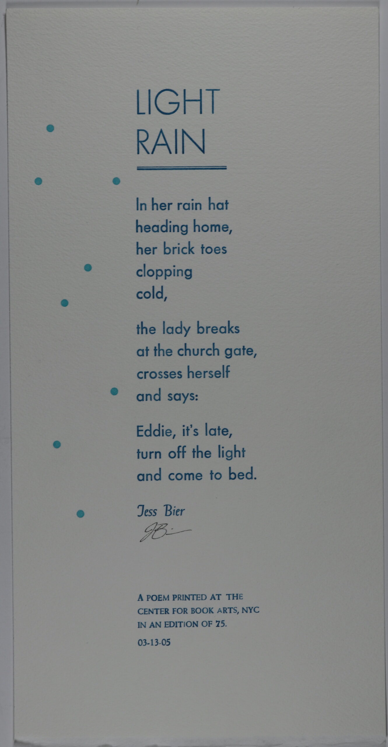 White background with blue font. Title in large letters, placed atop the text. Text separated by three paragraphs, all placed on the center of the broadside. Light blue dots decorate the left side of the broadside.